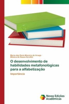 O desenvolvimento de habilidades metafonológicas para a alfabetização - Araújo, Maria das Doris Moreira de;Serafim, Mônica de Souza