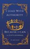 I Lead With Authority - Because I Can