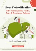Liver Detoxification with Homeopathy, Herbs, Teas & Emotional Release (eBook, ePUB)
