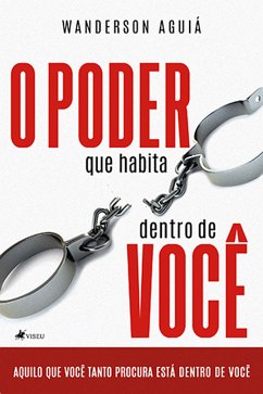 O poder que habita dentro de você (eBook, ePUB) - Aguiá, Wanderson