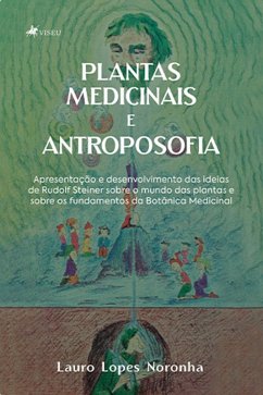 Plantas Medicinais e Antroposofia (eBook, ePUB) - Noronha, Lauro Lopes