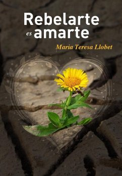 Rebelarte es amarte (eBook, ePUB) - Llobet, Maria Teresa