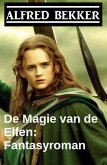 De Magie van de Elfen: Fantasyroman (eBook, ePUB)
