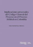Implicaciones procesales del Código General del Proceso en el proceso arbitral en Colombia (eBook, ePUB)