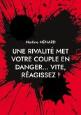 Une rivalité met votre couple en danger... vite, réagissez ! (eBook, ePUB) Une rivalité met votre couple en danger... vite, réagissez ! (eBook, ePUB)