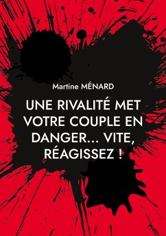 Une rivalité met votre couple en danger... vite, réagissez ! (eBook, ePUB) - Ménard, Martine