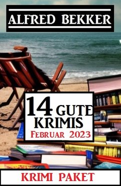 14 Gute Krimis Februar 2023 (eBook, ePUB) - Bekker, Alfred