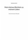 Mein kleines Büchlein zu meinem Leben (eBook, ePUB) Mein kleines Büchlein zu meinem Leben (eBook, ePUB)