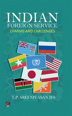 Indian Foreign Service-Charms and Challenges (eBook, ePUB) - Sreenivasan, Tp