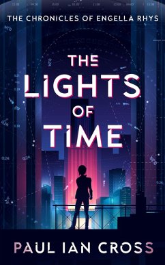 The Lights of Time (The Chronicles of Engella Rhys, #1) (eBook, ePUB) - Cross, Paul Ian