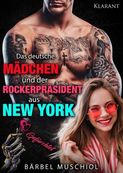 Das deutsche Mädchen und der Rockerpräsident aus New York. Gefürchtet (eBook, ePUB) - Muschiol, Bärbel