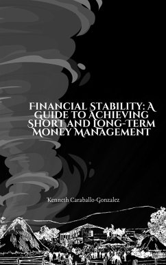 Financial Stability: A Guide to Achieving Short and Long-Term Money Management (eBook, ePUB) - Caraballo, Kenneth