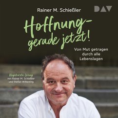 Hoffnung – gerade jetzt! Von Mut getragen durch alle Lebenslagen (MP3-Download) - Schießler, Rainer M.