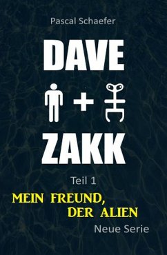 Mein Freund, der Alien: Dave & Zakk 1 (eBook, ePUB) - Schaefer, Pascal