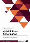 Volatilität als Assetklasse. Grundlagen und Investitionsmöglichkeiten (eBook, PDF)