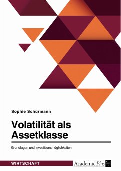 Volatilität als Assetklasse. Grundlagen und Investitionsmöglichkeiten (eBook, PDF) - Schürmann, Sophie