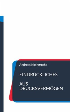 Eindrückliches aus Drucksvermögen (eBook, ePUB) - Kleingrothe, Andreas