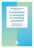 Comprendre et pratiquer le coaching personnel - 4e éd. (eBook, ePUB) Comprendre et pratiquer le coaching personnel - 4e éd. (eBook, ePUB)