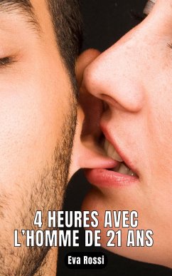 4 HEURES AVEC L'HOMME DE 21 ANS (eBook, ePUB) - Rossi, Eva