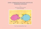 Eine Liebesgeschichte hätte es werden können (eBook, ePUB)