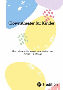 Clownstheater für Kinder - Sechert, Larsen;Teller, Florian;Marquitz, Matthias