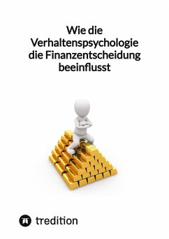 Wie die Verhaltenspsychologie die Finanzentscheidung beeinflusst - Moritz
