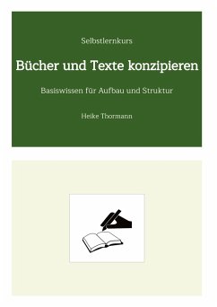 Selbstlernkurs: Bücher und Texte konzipieren - Thormann, Heike