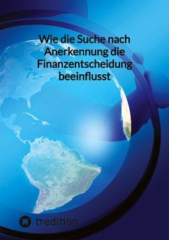 Wie die Suche nach Anerkennung die Finanzentscheidung beeinflusst - Moritz