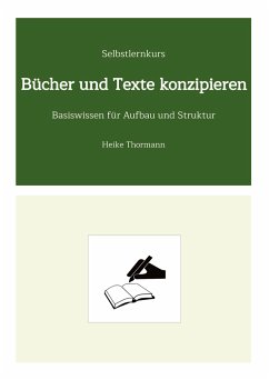 Selbstlernkurs: Bücher und Texte konzipieren - Thormann, Heike