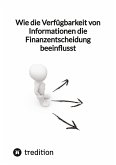 Wie die Verfügbarkeit von Informationen die Finanzentscheidung beeinflusst