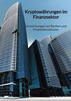 Kryptowährungen im Finanzsektor - Auswirkungen auf Banken und Finanzdienstleister - Moritz