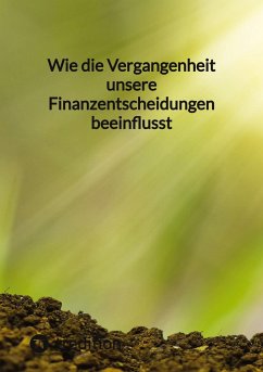 Wie die Vergangenheit unsere Finanzentscheidungen beeinflusst - Moritz