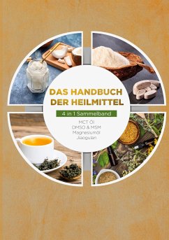 Das Handbuch der Heilmittel - 4 in 1 Sammelband: MCT-Öl   DMSO & MSM   Magnesiumöl   Jiaogulan - Blumenthal, Melanie