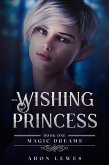 The Wishing Princess (Magic Dreams, #1) (eBook, ePUB)
