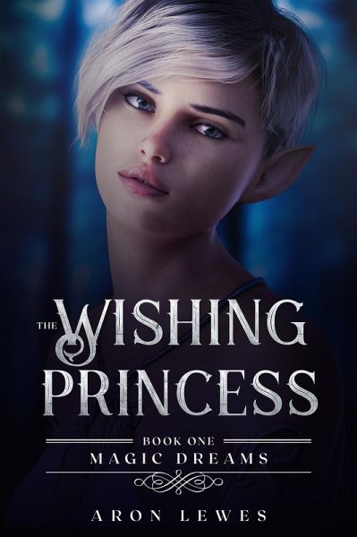 The Wishing Princess (Magic Dreams, #1) (eBook, ePUB) The Wishing Princess (Magic Dreams, #1) (eBook, ePUB)