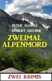 Zweimal Alpenmord: Zwei Krimis (eBook, ePUB)