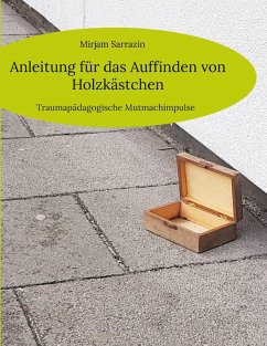 Anleitung für das Auffinden von Holzkästchen (eBook, ePUB) - Sarrazin, Mirjam