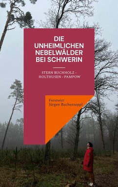Die unheimlichen Nebelwälder bei Schwerin - Jürgen Buchenseppl, Forstwirt