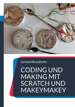 Coding und Making mit Scratch und MakeyMakey - Brandhofer, Gerhard