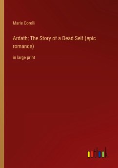 Ardath; The Story of a Dead Self (epic romance) - Corelli, Marie