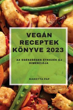 Vegán Receptek Könyve 2023 - Pap, Marietta