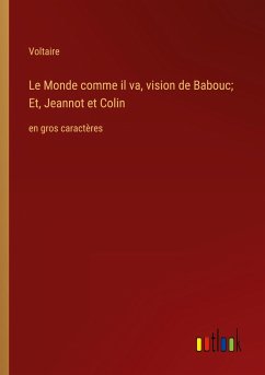 Le Monde comme il va, vision de Babouc; Et, Jeannot et Colin - Voltaire