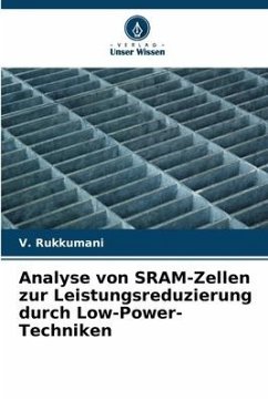 Analyse von SRAM-Zellen zur Leistungsreduzierung durch Low-Power-Techniken - Rukkumani, V.