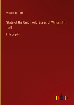 State of the Union Addresses of William H. Taft - Taft, William H.