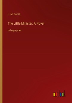 The Little Minister; A Novel