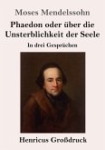 Phaedon oder über die Unsterblichkeit der Seele (Großdruck)