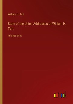 State of the Union Addresses of William H. Taft - Taft, William H.