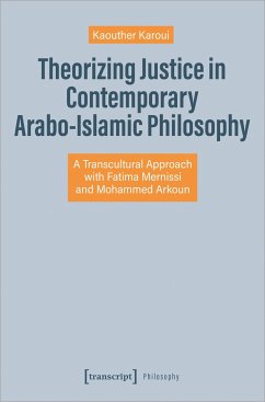 Theorizing Justice in Contemporary Arabo-Islamic Philosophy - Karoui, Kaouther