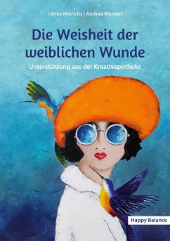 Die Weisheit der weiblichen Wunde - Hinrichs, Ulrike;Wandel, Andrea