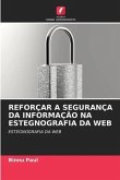 REFORÇAR A SEGURANÇA DA INFORMAÇÃO NA ESTEGNOGRAFIA DA WEB